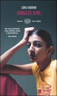 Junglee Girl di Ginu Kamani - tradotto da Andrea Sirotti - La voce degli esperti ilRecensore.it