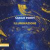 illuminazione, il nuovo meraviglioso romanzo di Sarah Perry - ilRecensore.it