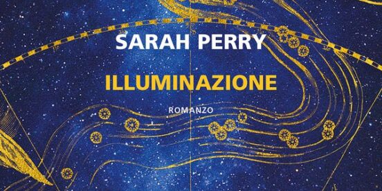 illuminazione, il nuovo meraviglioso romanzo di Sarah Perry - ilRecensore.it