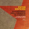 Avanzando nell'Oriente in fiamme di Peter Hopkirk - ilRecensore.it