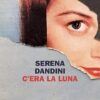 C'era la luna di Serena Dandini - Abbiamo letto - ilRecensore.it