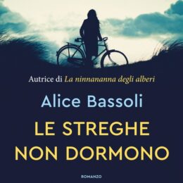 Le streghe non dormono di Alice Bassoli - Abbiamo letto - ilRecensore.it