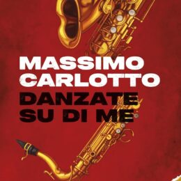 DANZATE SU DI ME di Massimo Carlotto - ilRecensore.it