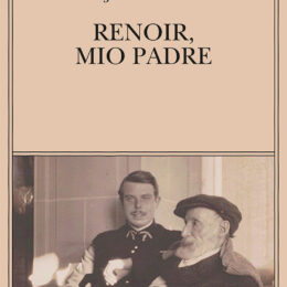 Renoir, mio padre di Jean Renoir - Abbiamo letto - ilRecensore.it