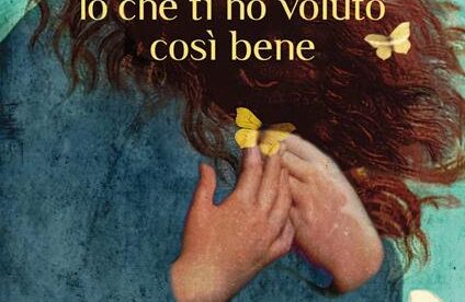 Io che ti ho voluto così bene di Roberta Recchia - Abbiamo letto - ilRecensore.it