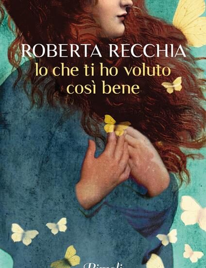 Io che ti ho voluto così bene di Roberta Recchia - Abbiamo letto - ilRecensore.it