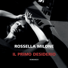 Il primo desiderio di Rossella Milone - ilRecensore.it