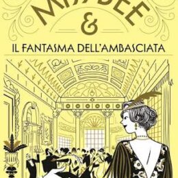 Miss Bee e il fantasma dell’ambasciata - Alessia Gazzola - ilRecensore.it