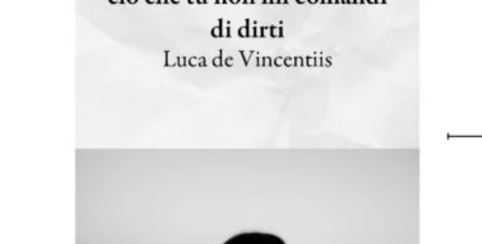Ciò che tu già non sai, ciò che tu non mi comandi di dirti. poesia - ilRecensore.it