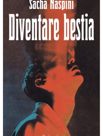 Diventare bestia - Sacha Naspini - ilRecensore.it